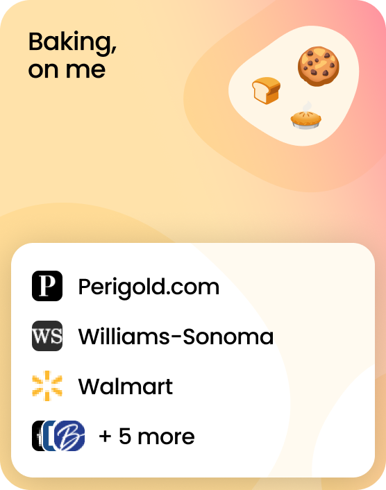 Baking, on me! A gift card that works at 8 brands including Perigold.com, Williams-Sonoma, and Walmart.