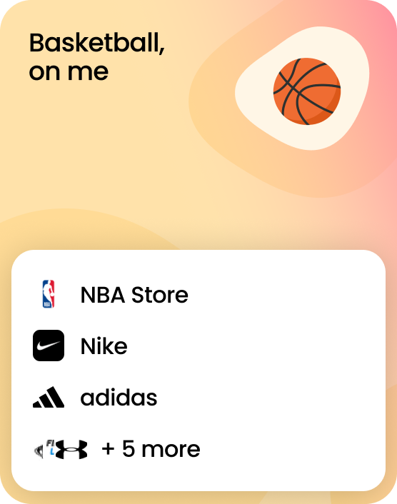Basketball, on me! A gift card that works at 8 brands including NBA Store, Nike, and adidas.