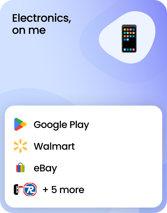 Electronics, on me! A gift card that works at 9 brands including Apple, Google Play, and Walmart.