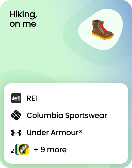 Hiking, on me! A gift card that works at 12 brands including REI, Columbia Sportswear, and Under Armour®.